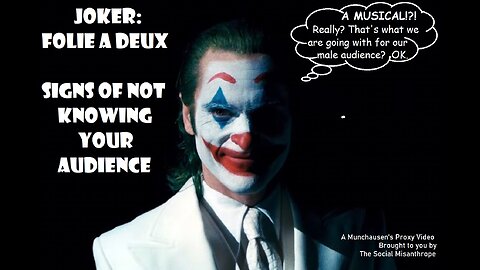 Joker: Folie a Deux-Signs of Not Knowing Your Audience-A Munchausen's Proxy Video-TSM