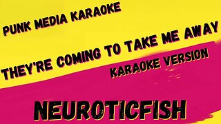 NEUROTICFISH ✴ THEY'RE COMING TO TAKE ME AWAY ✴ KARAOKE INSTRUMENTAL ✴ PMK