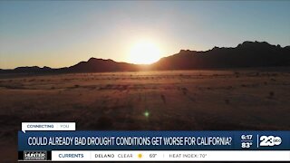 Could already bad drought conditions get worse for California?