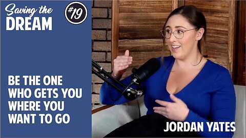 Be the one who gets you where you want to go | Jordan Yates | EP 19