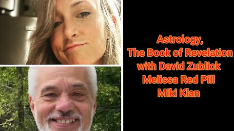 Astrology, The Book of Revelations with David Zublick, Melissa Red Pill, and Miki!