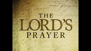The Lord's Prayer - The True Meaning