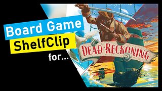 🌱ShelfClips: Dead Reckoning & Letters of Marque (Short Board Game Preview)