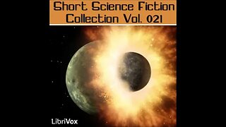 Short Science Fiction Collection 021 - FULL AUDIOBOOK