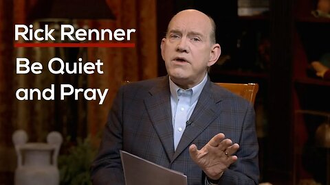 Be Quiet And Pray — Rick Renner