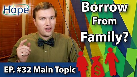 Should You Borrow Money From Family? - Main Topic #32