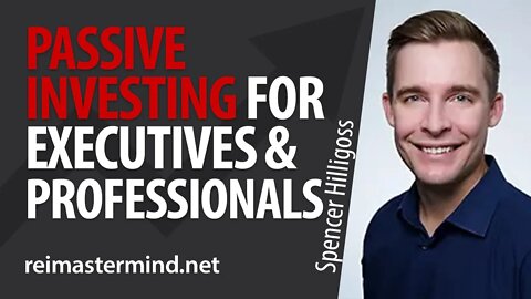 Passive Investing for Executives and Professionals with Spencer Hilligoss