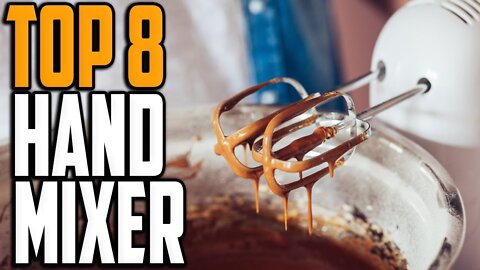 Best Hand Mixer Reviews - Top 8 Hand Mixers For Baking Mixing Dough
