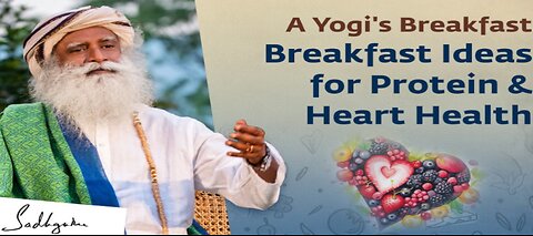 Yogi's Breakfast for Healthful Living | Breakfast Ideas for Protein & Heart Health | Sadhguru