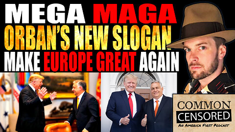 MEGA MAGA! Orban's new slogan for EU: MAKE EUROPE GREAT AGAIN!