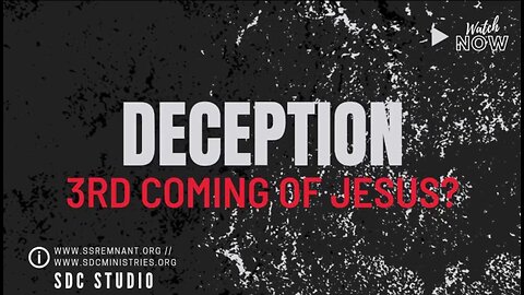 3rd Coming of Jesus Deception | Third Coming Deception