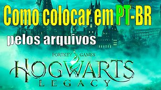 Como colocar Hogwarts Legacy em PT-BR pelos arquivos de instalação