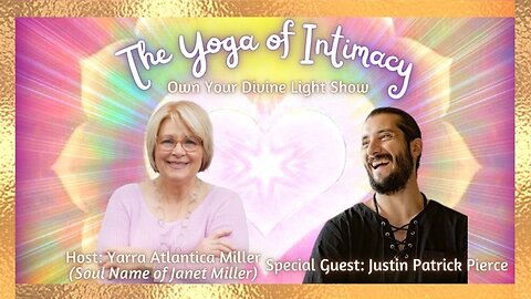 The Yoga of Intimacy with Justin Patrick Pierce | Own Your Divine Light Show Season 1