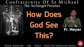 Fr. Meyer - How Does God See This? Catholic Mass Homily, October 26th 2021. Sermon JM.004 - COSMTA