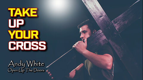 Andy White: Take Up Your Cross