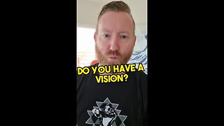 Do you have a vision?