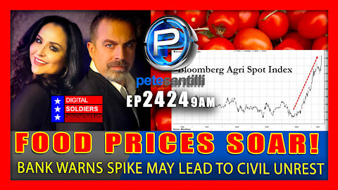 EP 2424-9AM FOOD PRICES SOAR! BANK WARNS SPIKE MAY LEAD TO SOCIAL UNREST Visit