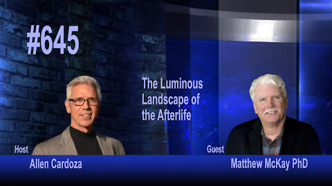 Ep. 645 - The Luminous Landscape of the Afterlife | Matthew McKay, Ph.D.