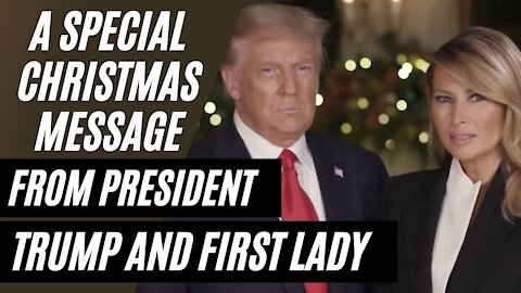 A Christmas Message From President Donald J Trump and First Lady Melania Trump