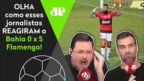 CINCÚN, RENATO? OLHA como jornalistas REAGIRAM a Bahia 0 x 5 Flamengo!