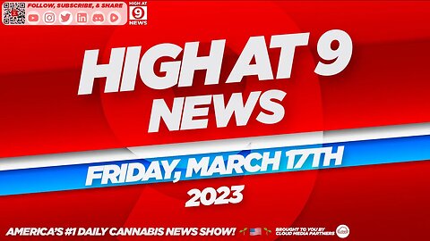 High At 9 News : Friday March 17th, 2023