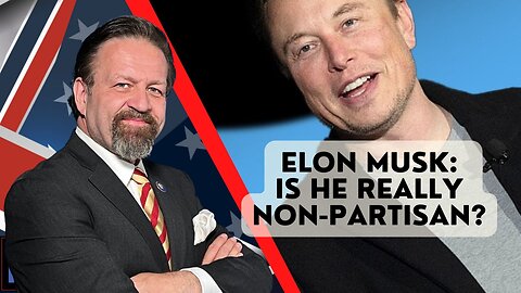 Elon Musk: Is he really non-partisan? Sebastian Gorka on AMERICA First