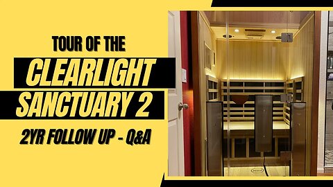 CLEARLIGHT SAUNA - The Complete Tour (2yr Follow UP with Q&A)