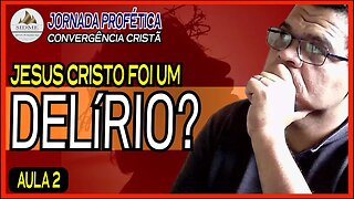 Jornada Profética Convergência Cristã [AULA 2] Jesus Cristo Foi um Delírio? Pastor Miquéias Tiago