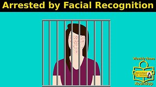 Arrested by Facial Recognition