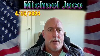 Michael Jaco Update Today: "Michael Jaco Important Update, April 15, 2024"