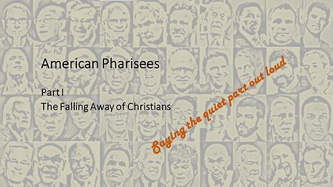 American Pharisees | Part I | The Falling Away of Christians