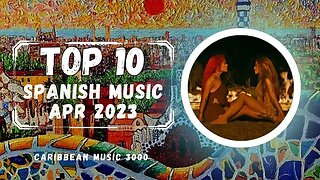 Top10 Spanish Music | APR 2023 #Top10 #caribbeanmusic #spanishmusic #viral
