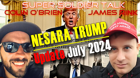 Super Soldier Talk - Collin Obrien – July 2024 NESARA TRUMP Update