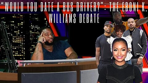 🔴 “WOULD YOU DATE A BUS DRIVER?”: the EBONI K. WILLIAMS debate + More | Marcus Speaks Live