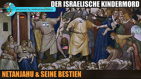 Der israelische Kindermord • Wer stoppt Netanjahu und seine Bestien?