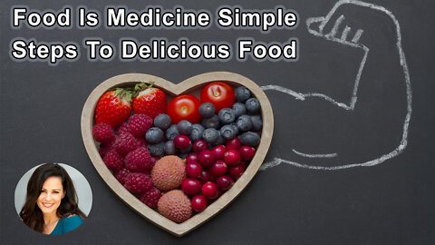 Food Is Medicine Simple Steps To Delicious Food