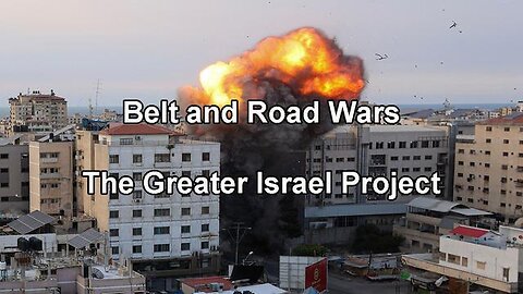 Belt and Road Wars. Israel vs Palestine and the Greater Israel Project. Titus Frost 10-10-2023