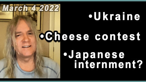 NEWS - Ukraine - Cheese contest - Japanese Internment camps?