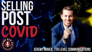 #172 Selling Post Covid with Jeremy Miner of 7th Level Communications