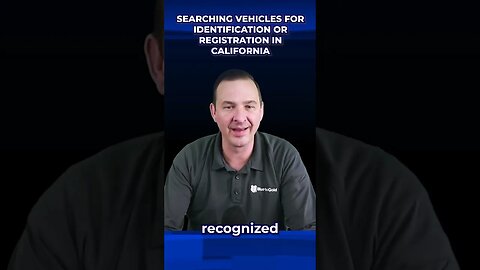 Searching vehicles for identification or registration in California