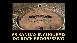 AS BANDAS INAUGURAIS DO ROCK PROGRESSIVO