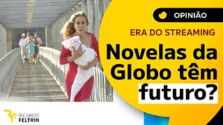 SERÁ QUE AS NOVELAS DA GLOBO TÊM FUTURO NESSE MODELO?