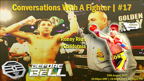 RONNY RIOS - Top Super Bantamweight Contender/WBA Gold Champion | CONVERSATIONS WITH A FIGHTER #17