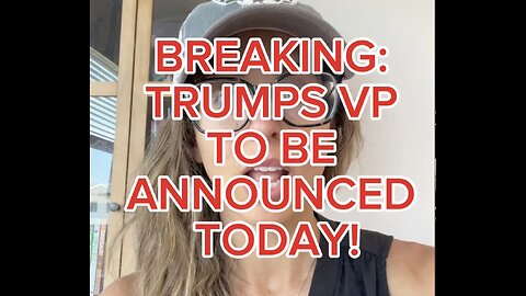 TRUMPS VP TO BE ANNOUNCED TODAY