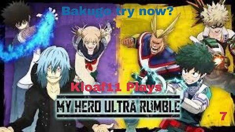 Kloaf11 Plays: My Hero Ultra Rumble: 7 My Bakugo is rough but I think I prefer him over Deku.