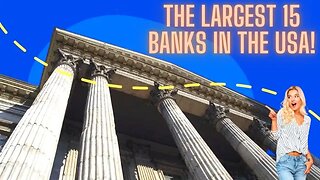 The Largest 15 Banks In The USA!