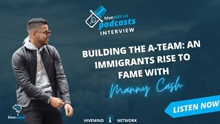 Ep 218- Building The A Team: An Immigrants Rise to Fame With Manny Cash