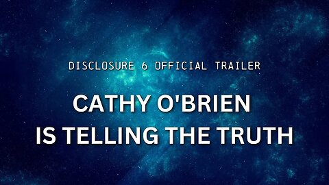 DISCLOSURE (Part 6) | "Cathy O'Brien is telling the truth" | OFFICIAL TRAILER
