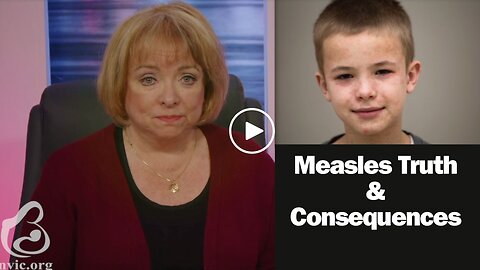 Measles Truth and Consequences by Barbara Loe Fisher