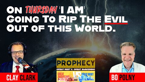 Clay Clark & Bo Polny: On THURSDAY 'I AM' Going To Rip The Evil Out Of This World!